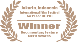 Jakarta Indonesia International Film Festival for Peace (IFFPIE) Winner Documentary Feature Merit Awards